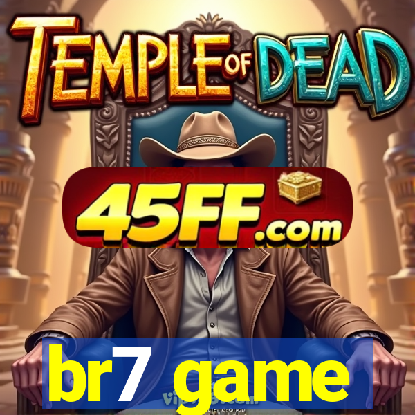 br7 game